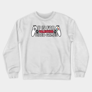 Funny Valentines Day Gamer Boy Men V Is For Video Games Crewneck Sweatshirt